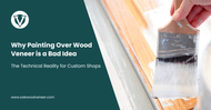 Why Painting Over Wood Veneer is a Bad Idea: The Technical Reality for Custom Shops