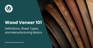 Wood Veneer 101: Definitions, Sheet Types, and Manufacturing Basics
