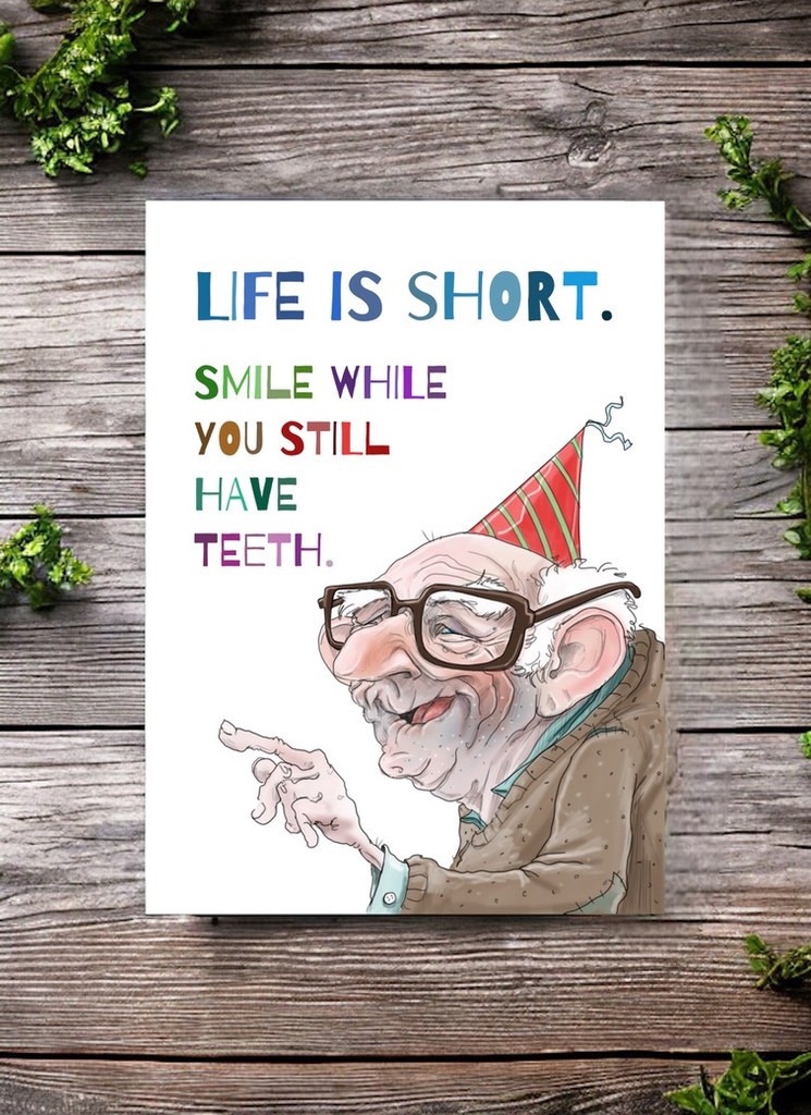 Life is Short. Smile While You Still Have Teeth | Greeting Card