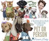I would  LOVE to Draw your PET or Person…