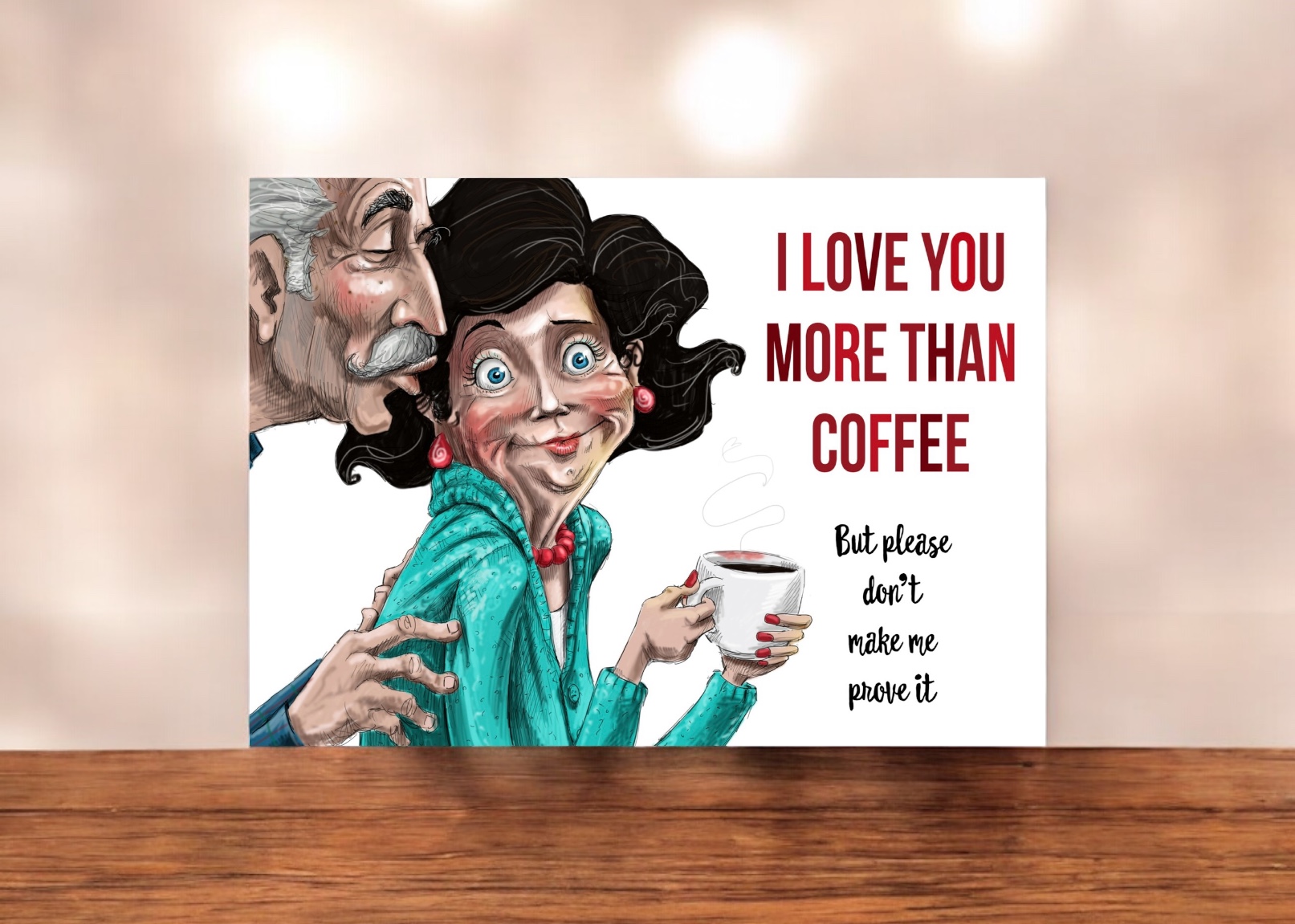 I Love You More Than Coffee. …But please don't make me prove it
