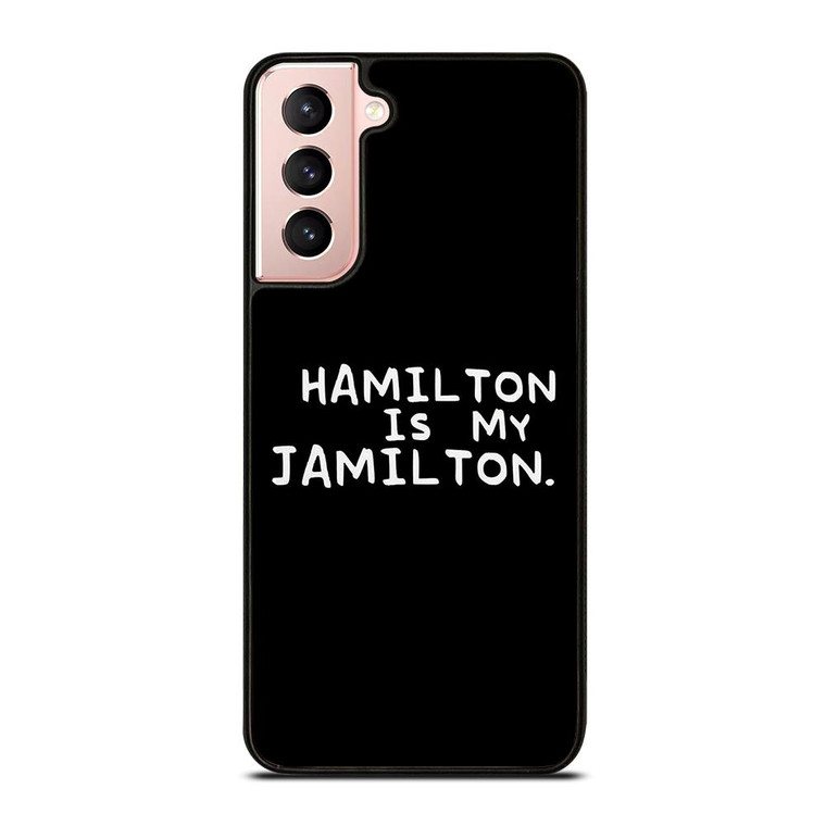 HAMILTON IS MY JAMILTON QUOTE Samsung Galaxy Case Cover