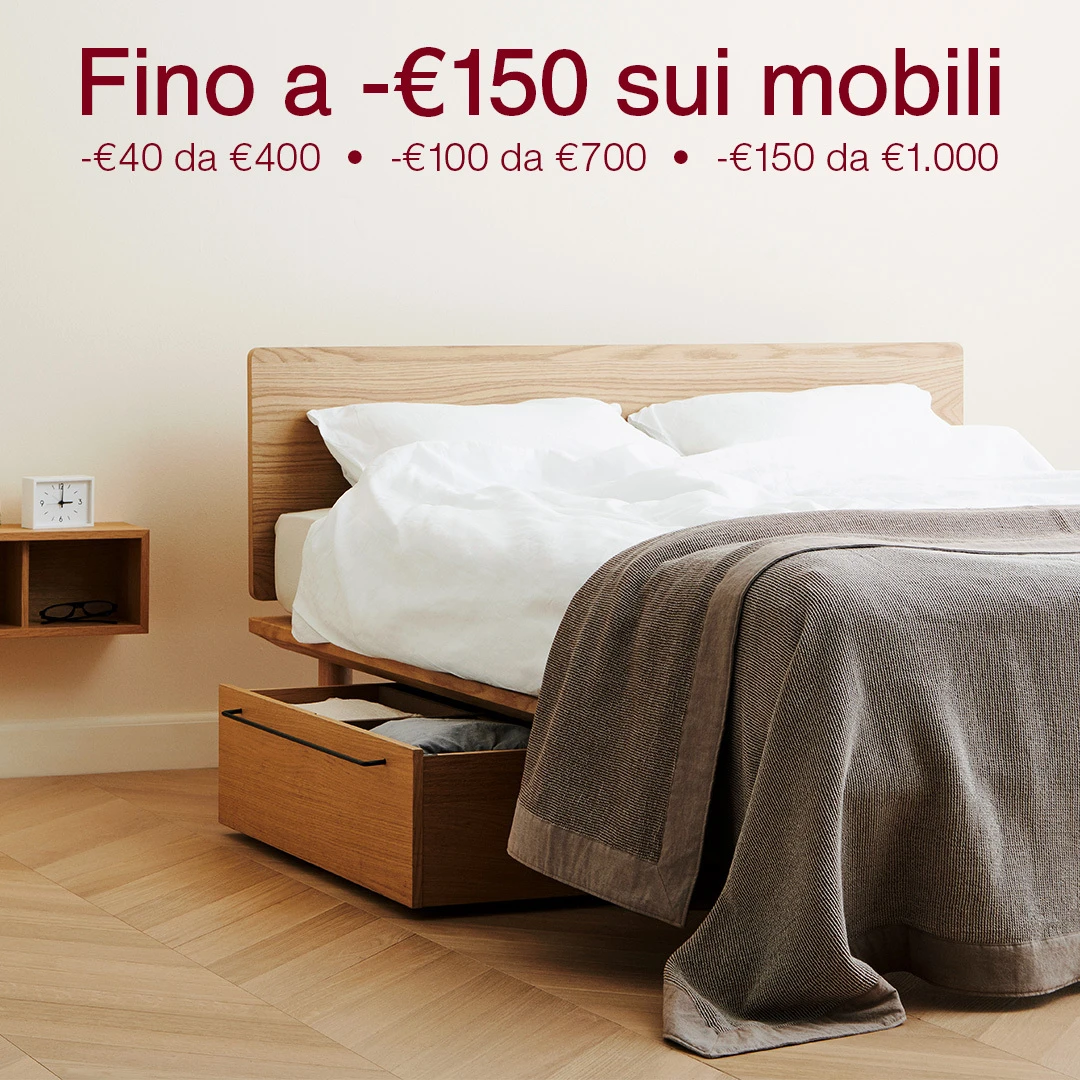 Fino a -€150 sui mobili. -€40 da €400, -€100 da €700, -€150 da €1.000. Codice:MUJISAVE0926