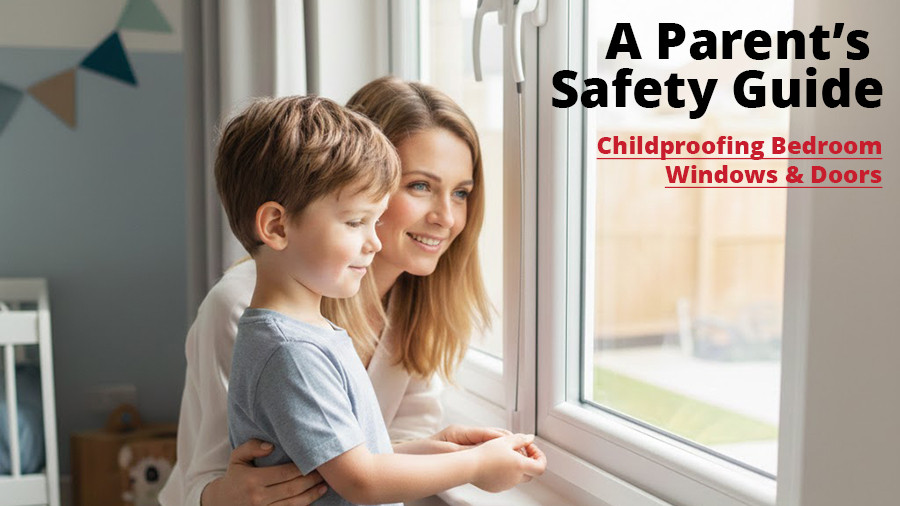 Childproofing Bedroom Windows and Doors: A Parent's Safety Guide