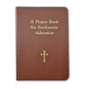 A Prayer Book for Eucharistic Adoration written by William G. Storey