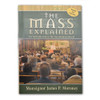 The Mass Explained Monsignor James P. Moroney