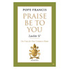 Laudato Si Praise Be To You Hardcover