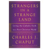 Strangers in a Strange Land Chaput, Charles