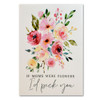 If Moms were flowers Inspirational Plaque 5x7