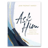 Ask Him: Simple Words to Jumpstart Conversations with God