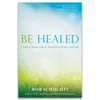 Be Healed by Bob Schutchs