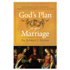 God's Plan for Your Marriage by Fr. Robert J. Altier