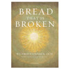 Bread that is Broken by Fr. Wilfrid Stinissen