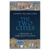 The Two Cities: A History of Christian Politics