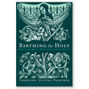 Birthing the Holy by Christine Valters Paintner