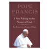 I Am Asking In the Name of God Book by Pope Francis; Hardcover