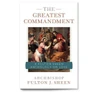 Greatest Commandment: Fulton Sheen's Anthology on Love