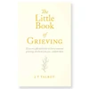 The Little Book of Grieving by J. T. Talbot