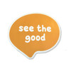 See the Good Vinyl Sticker