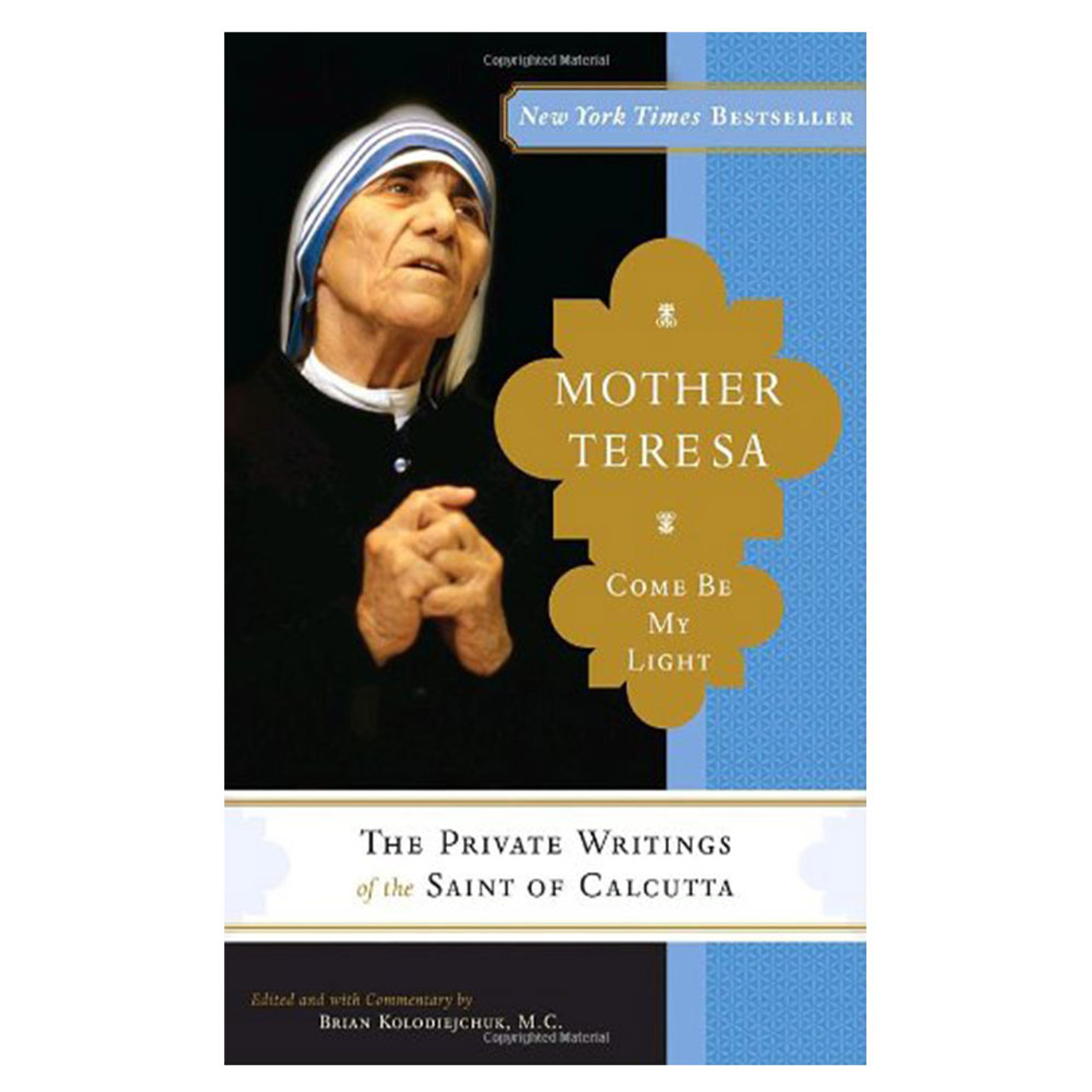 Mother Teresa Come Be My Light Private Writings