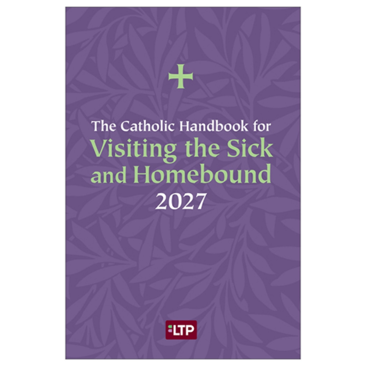 2027 Catholic Handbook Visiting the Sick and Homebound Publication