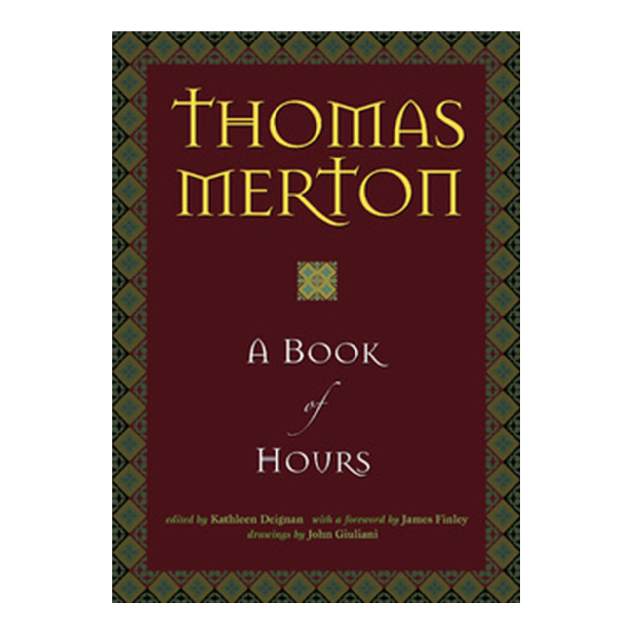 A Book of Hours - Thomas Merton Writings Edited by Kathleen Deignan