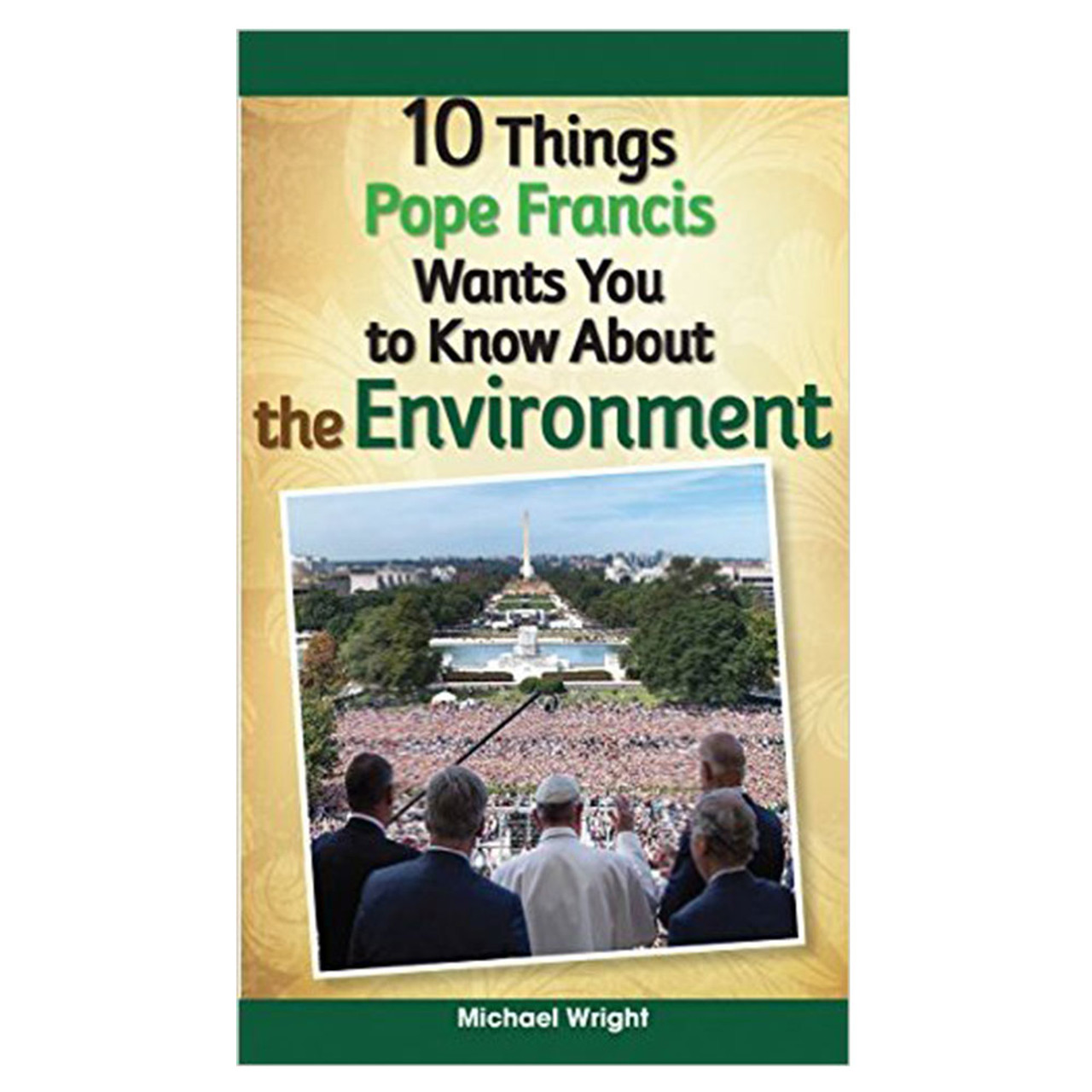 10 Things Pope Francis Wants You to Know 10 Things Pope Francis Wants You to Know