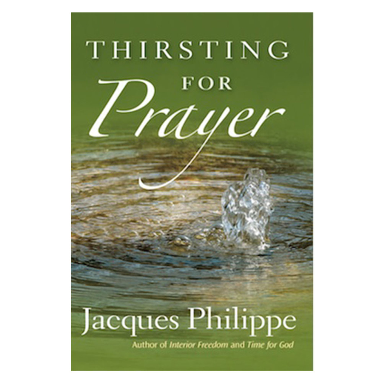 Thirsting For Prayer Father Jacques Philippe