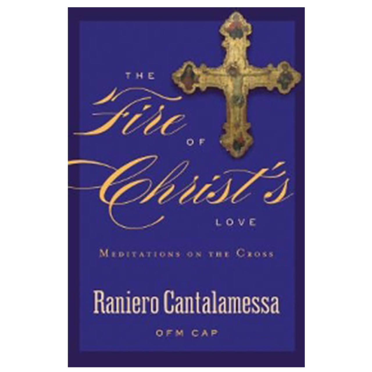 Fire of Christ's Love: Meditations on the Cross
