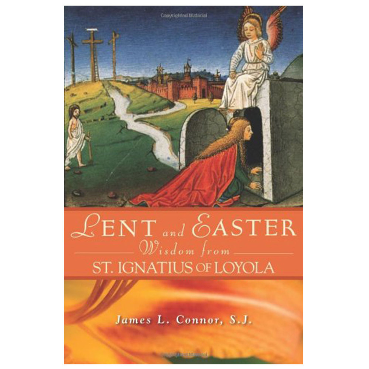 Lent and Easter Wisdom Saint Ignatius of Loyola