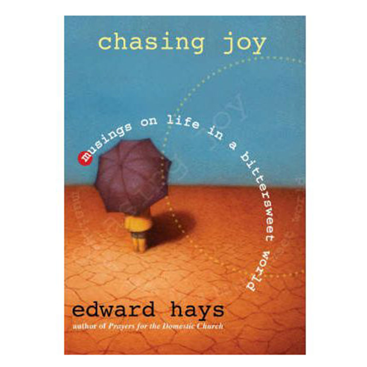 Chasing Joy: Musings on Life Hays, Edward