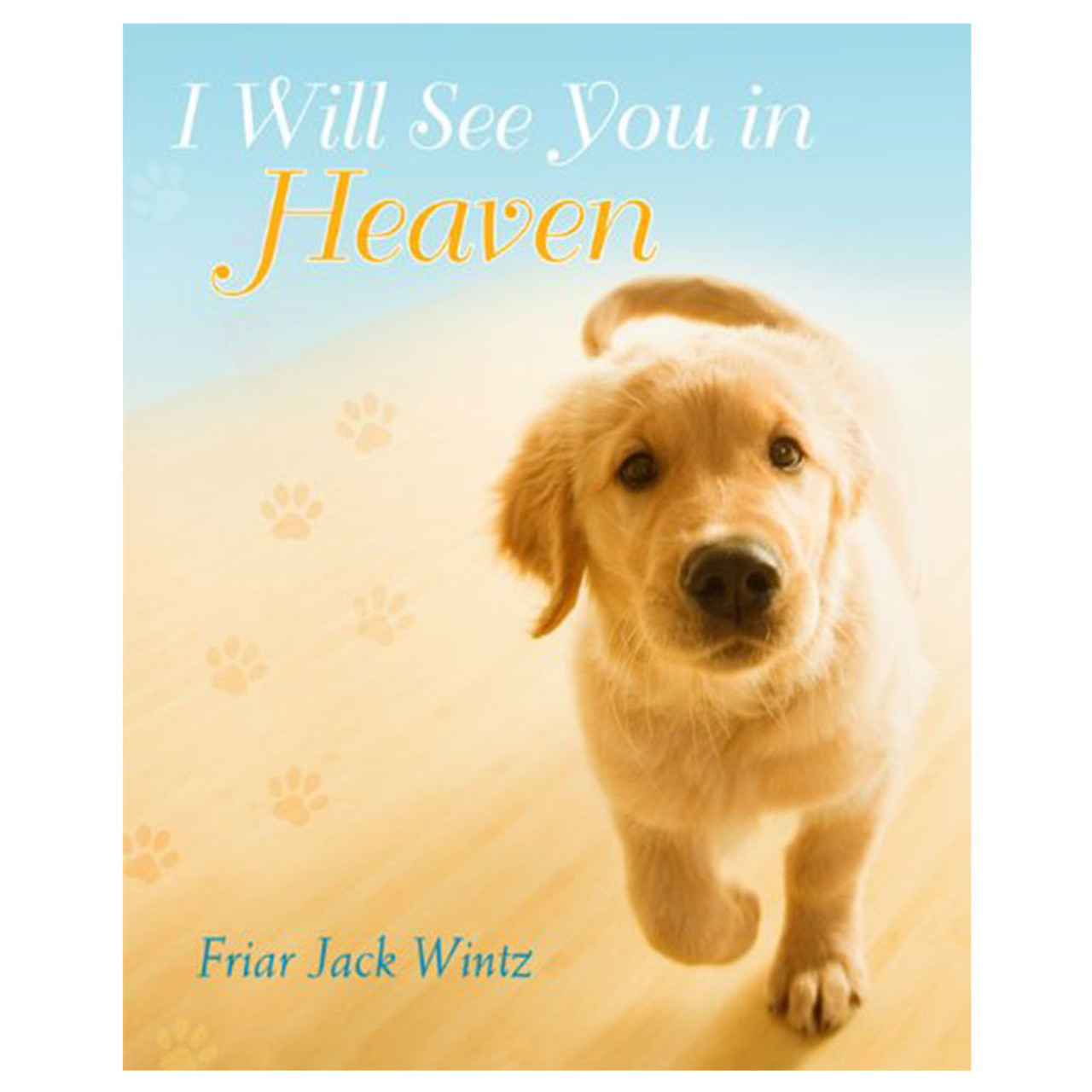 I Will See You in Heaven Friar Jack Wintz