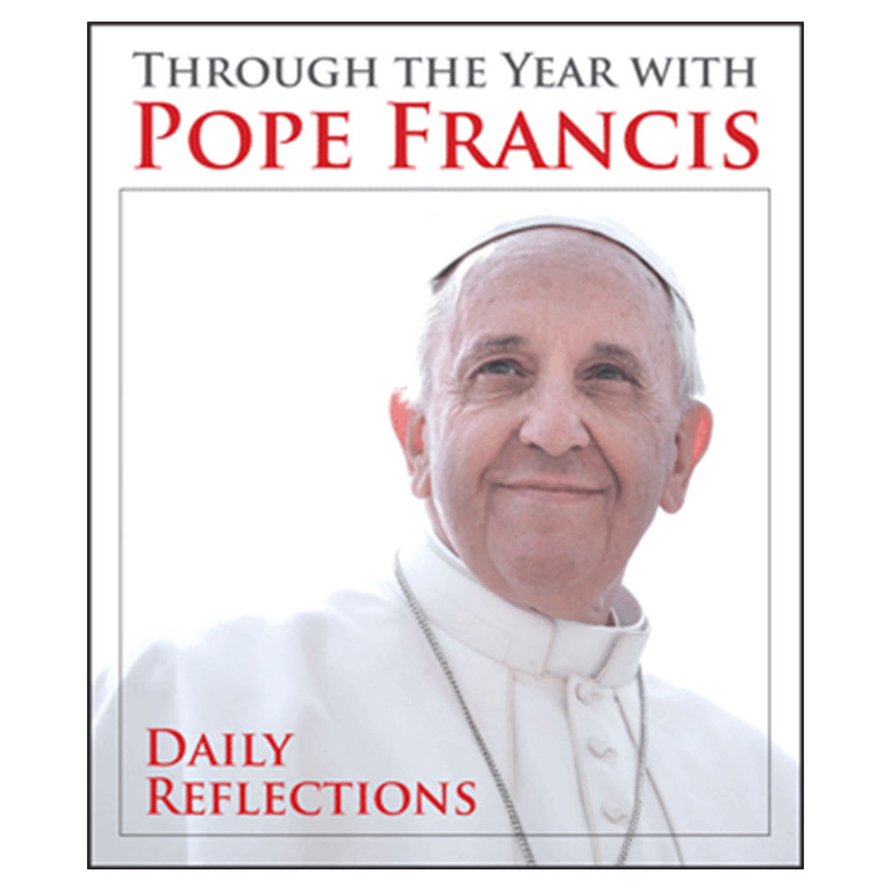 Through the Year W/Pope Francis Reflections