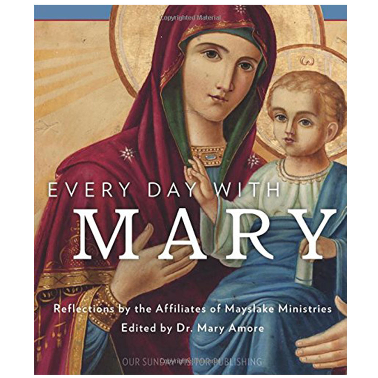 Every Day With Mary by Dr. Mary Amore