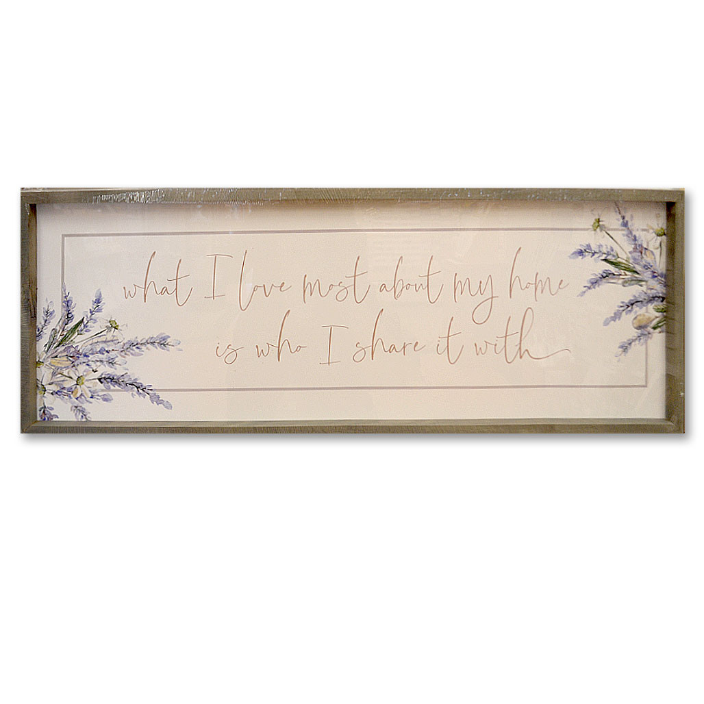 My Home Plaque 45x17IN reads "What I love most about my home is who I share it with" with floral design