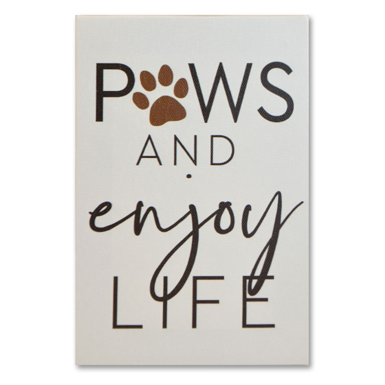 Paws and enjoy Inspirational Plaque 5x7