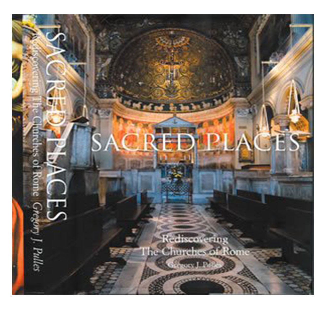 Sacred Places: Rediscovering The Churches of Rome