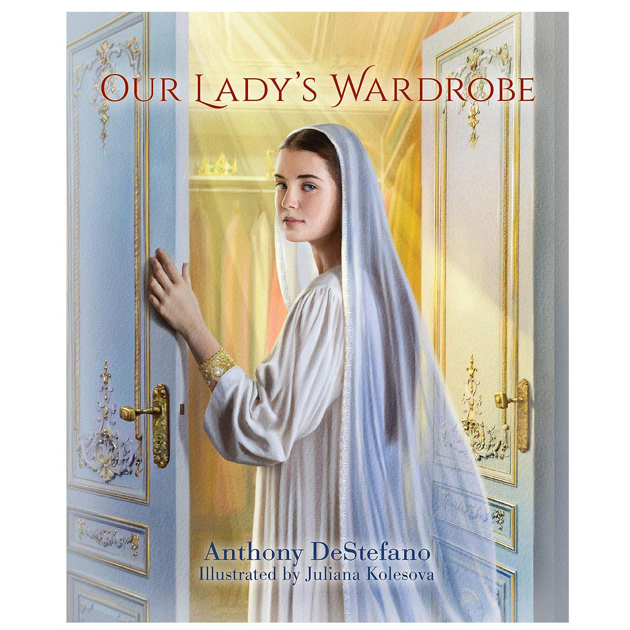 Our Lady's Wardrobe by Anthony DeStefano
