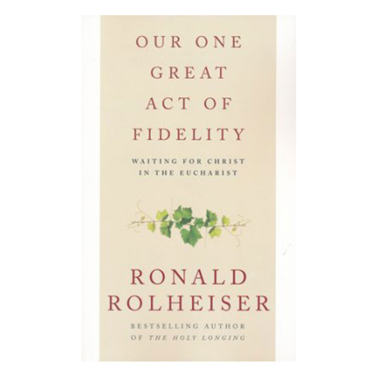 Our One Great Act of Fidelity by Fr. Rolheisser