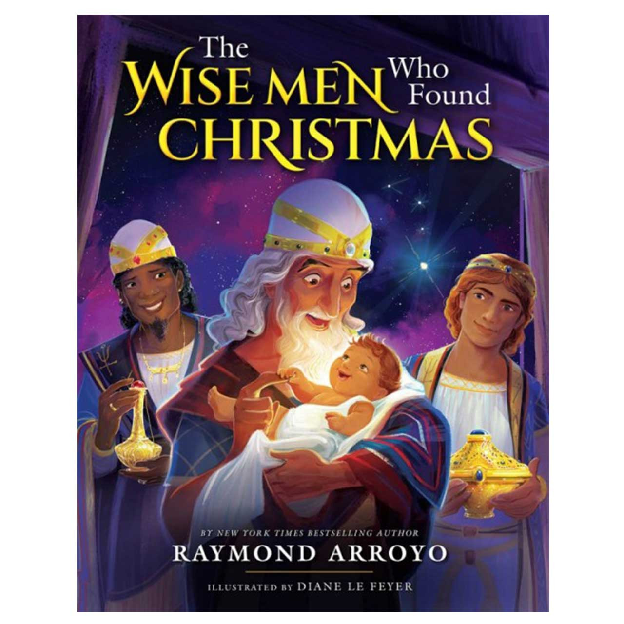 Wise Men Who Found Christmas by Raymond Arroyo