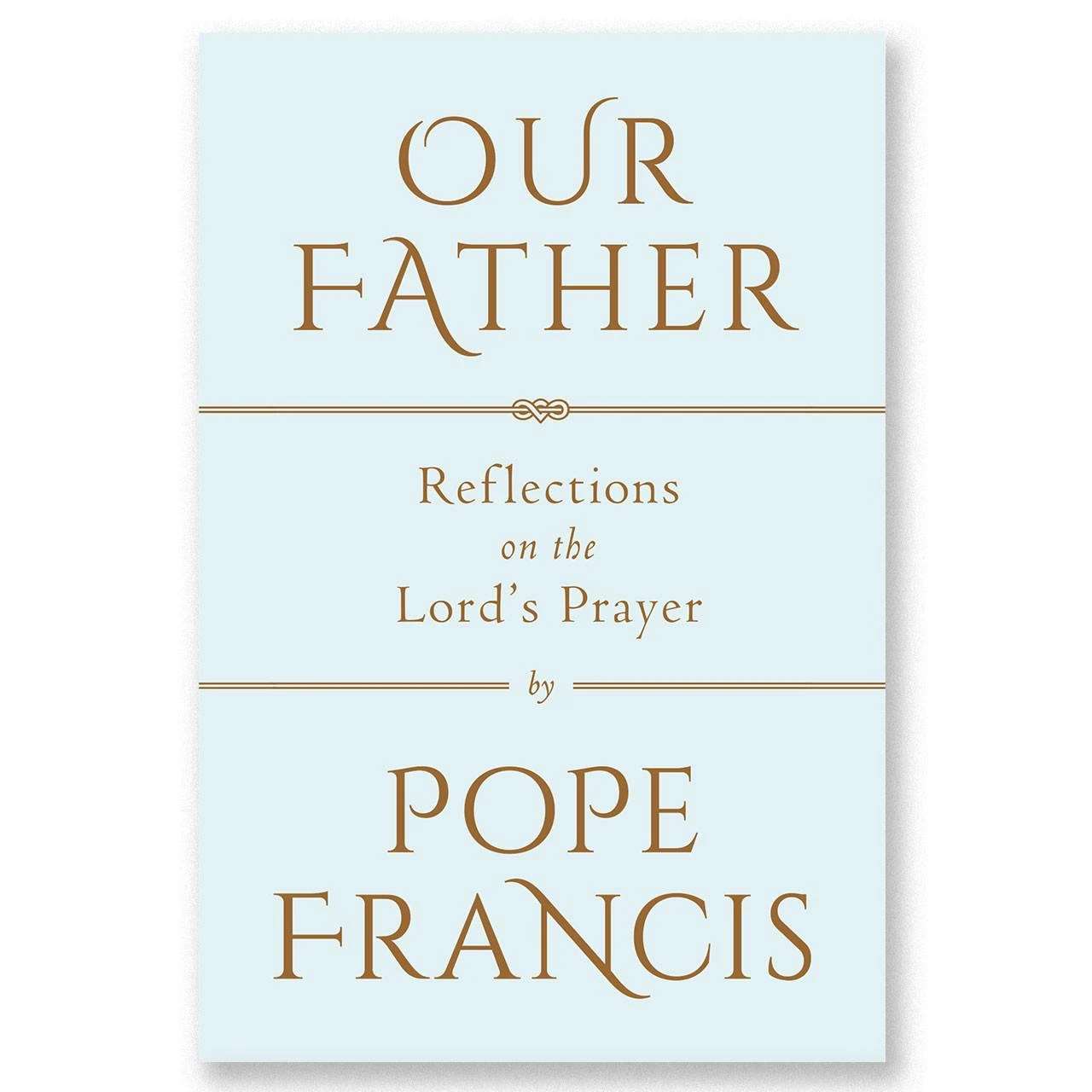 Our Father: Reflections on the Lord's Prayer
