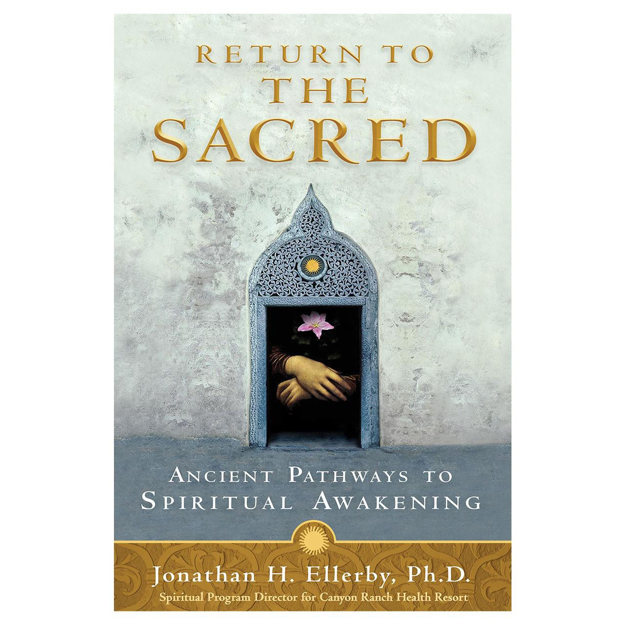 Return to the Sacred by Jonathan H. Ellerby, Ph.D.