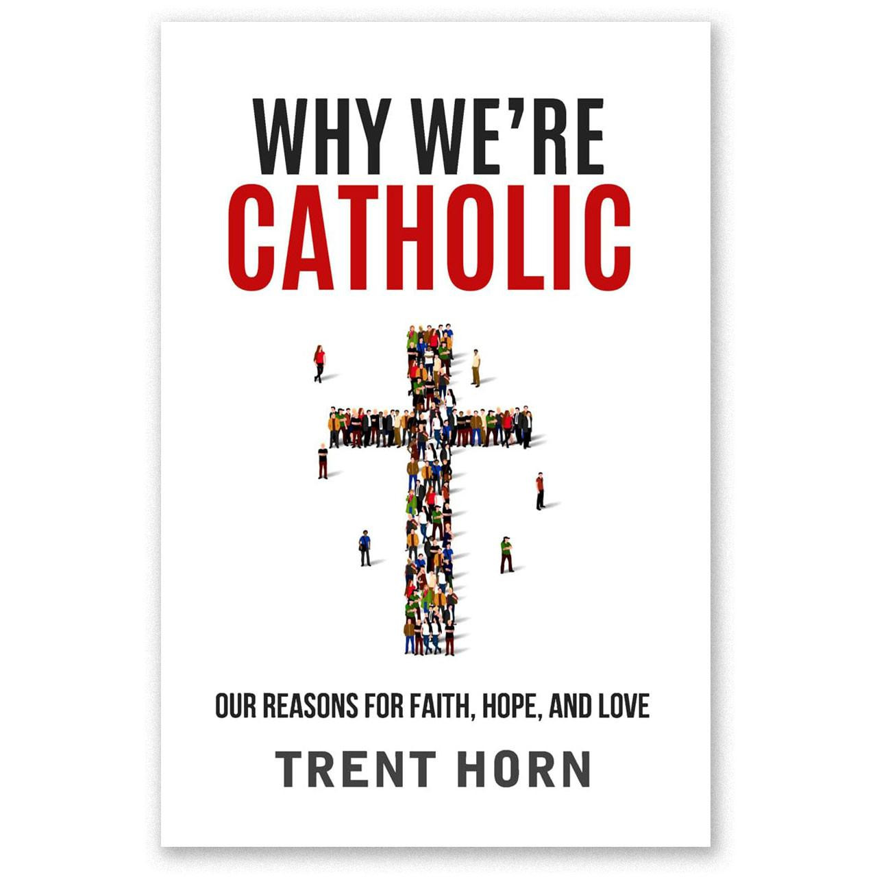Why We Are Catholic Book