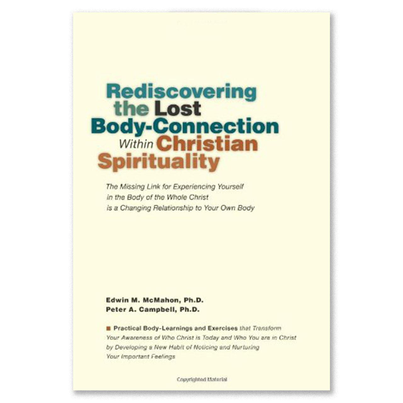 Rediscovering the Lost Body-Connection within Christian Spirituality by Edwin M. McMahon, Ph.D. and Peter A. Campbell, Ph.D.