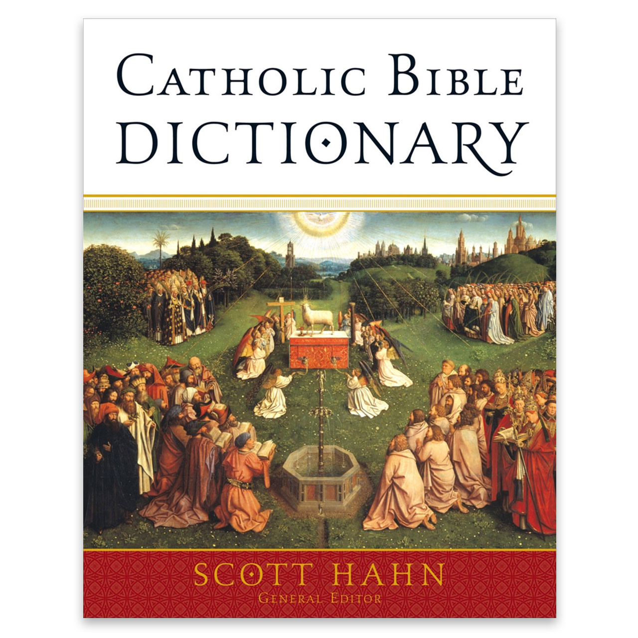 Catholic Bible Dictionary edited by Scott Hahn