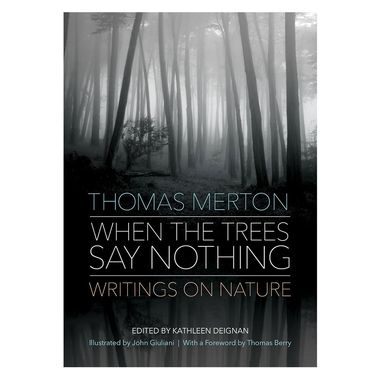 When the Trees Say Nothing Thomas Merton's writings on experiencing God in Nature edited by Kathleen Deignon