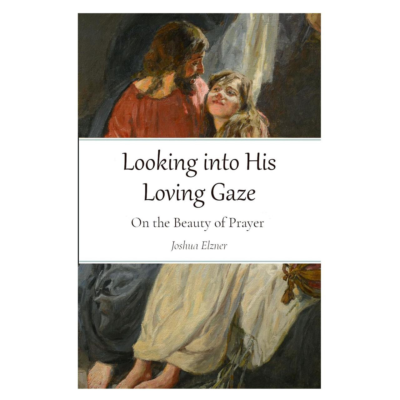 Front cover of Looking Into His Loving Gaze