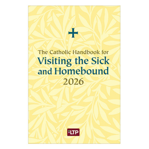 2026 Catholic Handbook Visiting the Sick and Homebound Publication 2026 Catholic Handbook Visiting the Sick and Homebound Publication