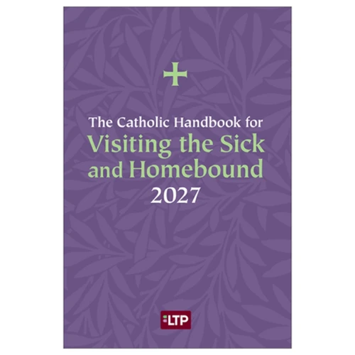 2027 Catholic Handbook Visiting the Sick and Homebound Publication