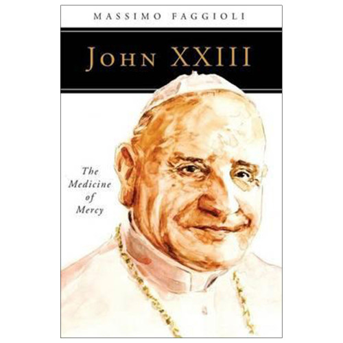 John XXIII Medicine of Mercy by Massima Faggioli